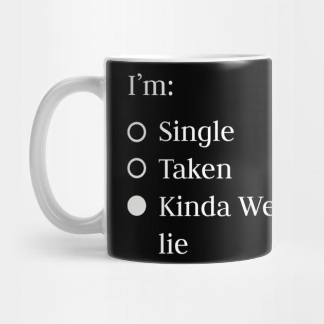 Relationship status - single, taken, kinda weird not gonna lie by TeeGeek Boutique